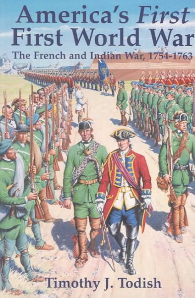 America's First First World War: The French and Indian War, 1754-1763 cover