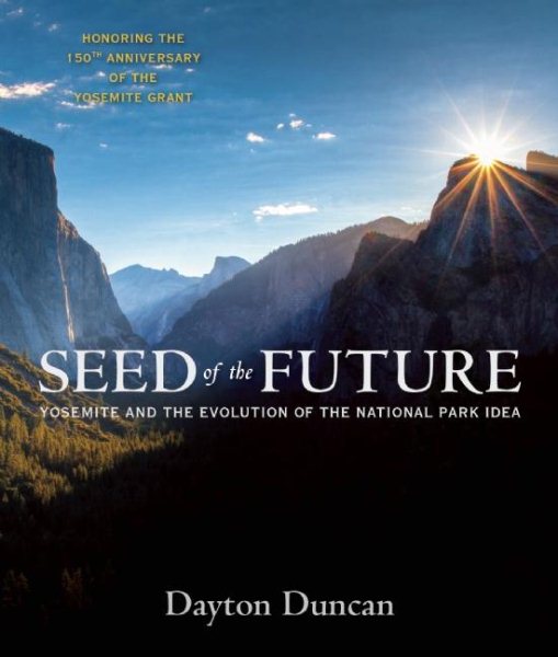 Seed of the Future: Yosemite and the Evolution of the National Park Idea cover