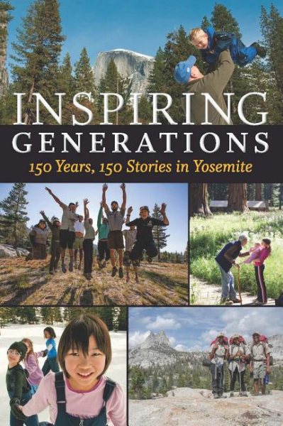 Inspiring Generations: 150 Years, 150 Stories in Yosemite cover