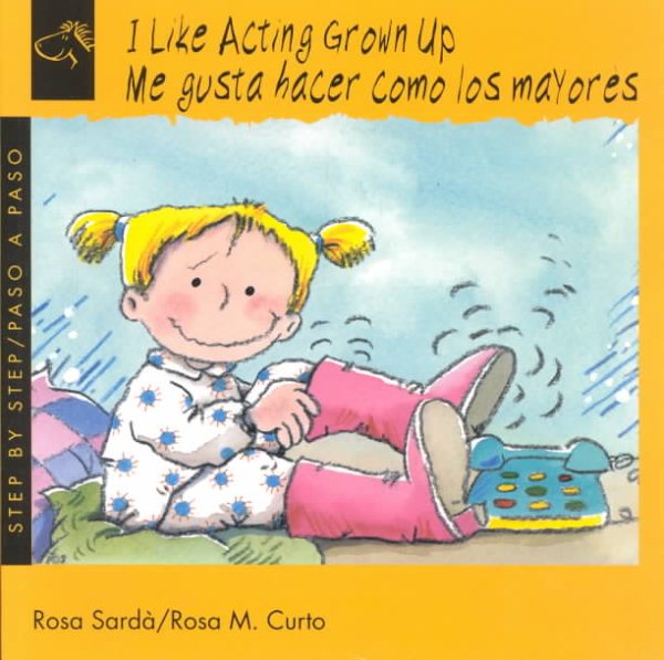 I Like Acting Grown-Up/Me Gusta Hacer Como Los Mayores (Step-by-step) (English, Spanish and Spanish Edition) cover