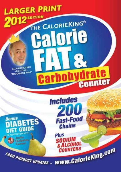 The CalorieKing Calorie, Fat, & Carbohydrate Counter 2012 Larger Print Edition (Calorieking Calorie, Fat & Carbohydrate Counter (Larger Print Edition)) cover