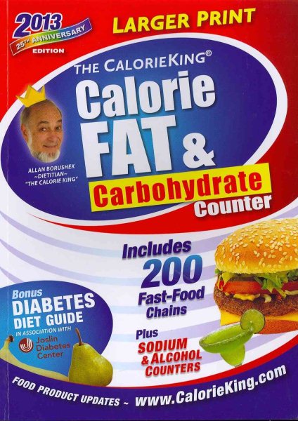 The CalorieKing Calorie, Fat, & Carbohydrate Counter 2013 Larger Print Edition (Calorieking Calorie, Fat & Carbohydrate Counter (Larger Print Edition)) cover