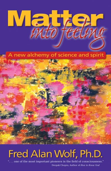 Matter into Feeling: A New Alchemy of Science and Spirit cover