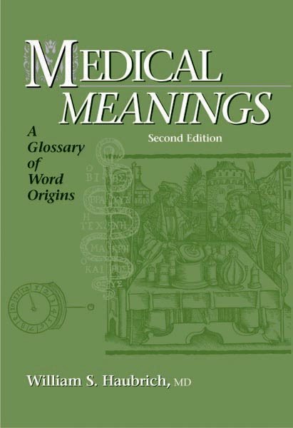 Medical Meanings: A Glossary of Word Origins, Second Edition cover