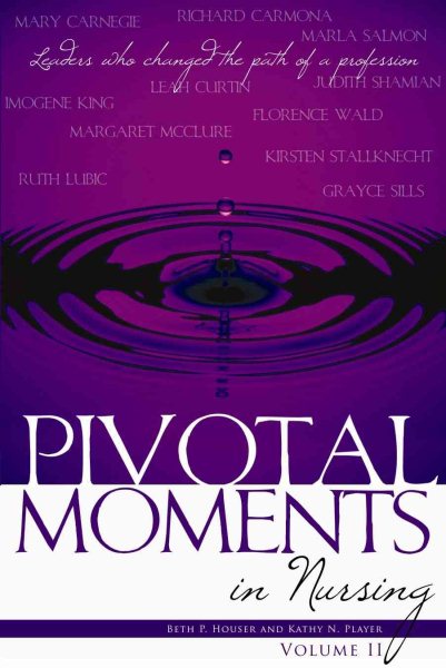 Pivotal Moments in Nursing: Leaders Who Changed the Path of a Profession
