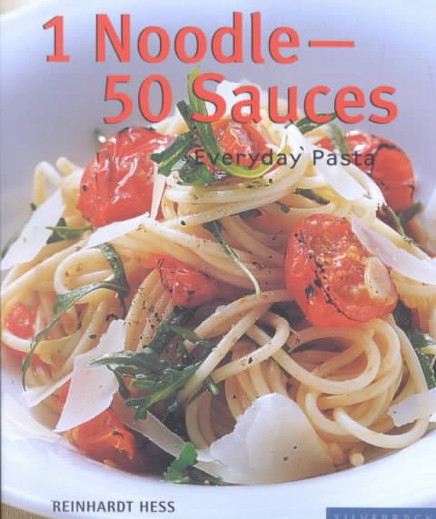 One Noodle-Fifty Sauces: Everyday Pasta (Quick & Easy) cover