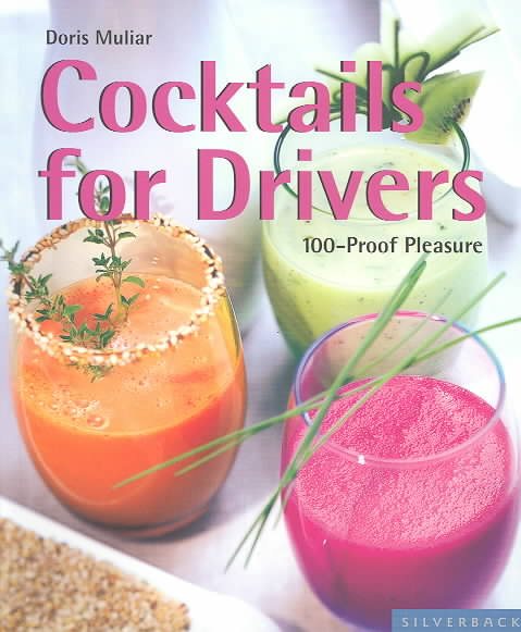 Cocktails for Drivers: 100-Proof Pleasure (Quick & Easy (Silverback)) cover