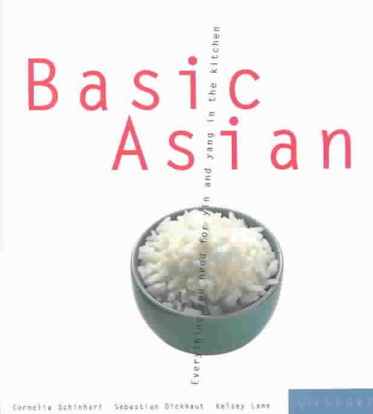 Basic Asian: Everything You Need for Yin and Yang in the Kitchen cover