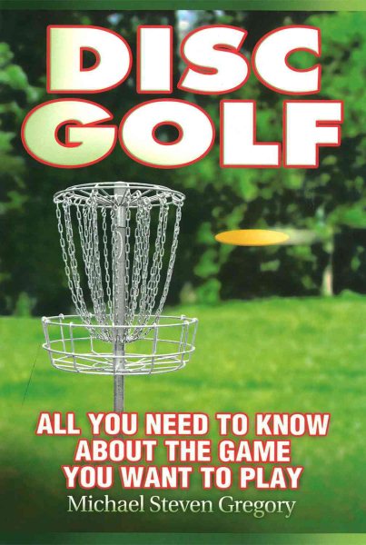 Disc Golf: All You Need to Know About the Game You Want to Play cover