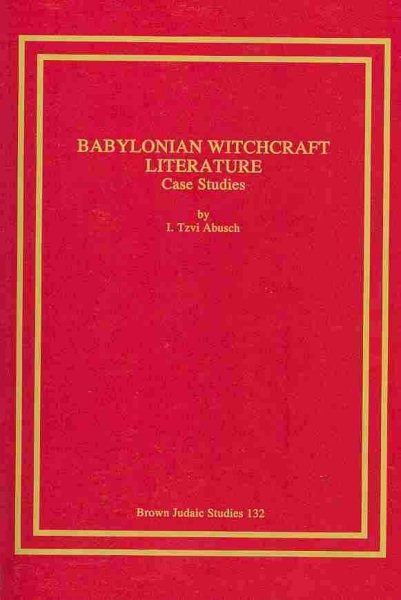 Babylonian Witchcraft Literature: Case Studies (Brown Judaic Studies) cover