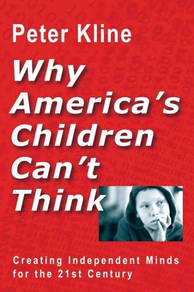 Why America's Children Can't Think: Creating Independent Minds for the 21st Century cover