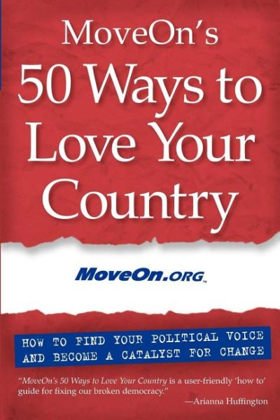MoveOn's 50 Ways to Love Your Country: How to Find Your Political Voice and Become a Catalyst for Change cover