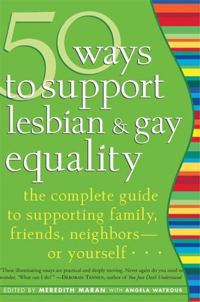 50 Ways to Support Lesbian and Gay Equality: The Complete Guide to Supporting Family, Friends, Neighborsor Yourself... cover