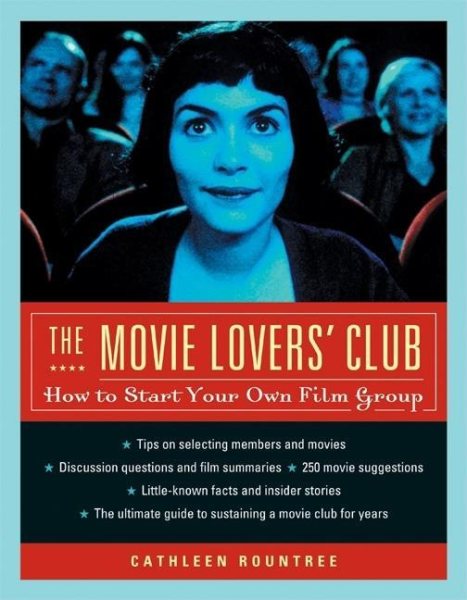 The Movie Lovers' Club: How to Start Your Own Film Group cover