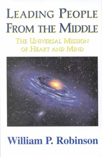 Leading People From the Middle: The Universal Mission of Heart and Mind cover