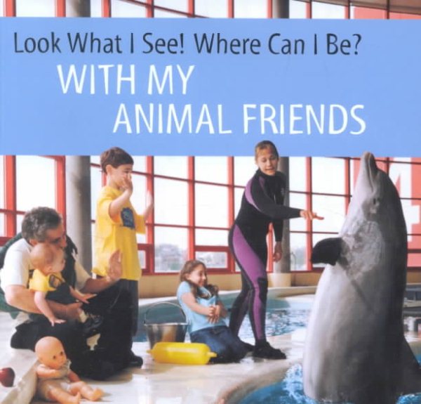 With My Animal Friends (Look What I See! Where Can I Be?) cover