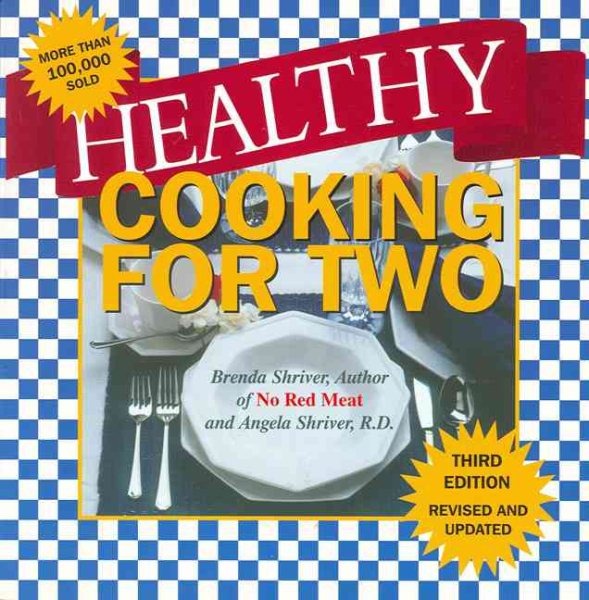 Healthy Cooking for Two and Better Than Ever!: Third Edition: Revised and Updated with the Latest Low Fat Nutritional Ingredients Available cover