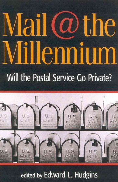 Mail at the Millennium: Will the Postal Service Go Private? cover