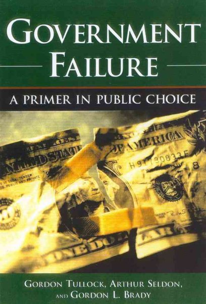 Government Failure: A Primer in Public Choice