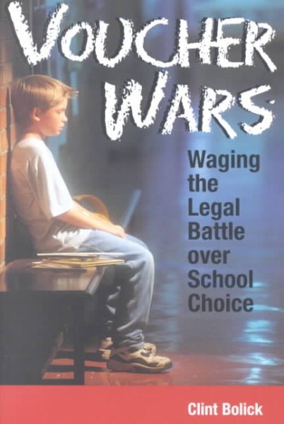 Voucher Wars: Waging the Legal Battle over School Choice