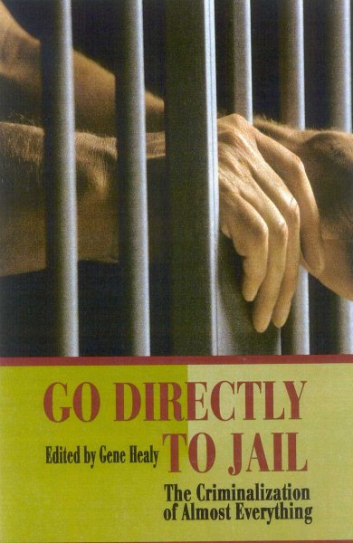 Go Directly to Jail: The Criminalization of Almost Everything cover