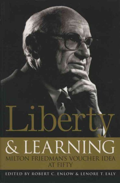 Liberty & Learning: Milton Friedman's Voucher Idea at Fifty cover