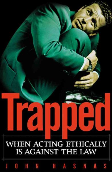 Trapped: When Acting Ethically is Against the Law cover