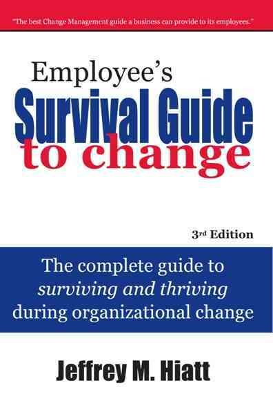 Employee's Survival Guide to Change: The complete guide to surviving and thriving during organizational change cover