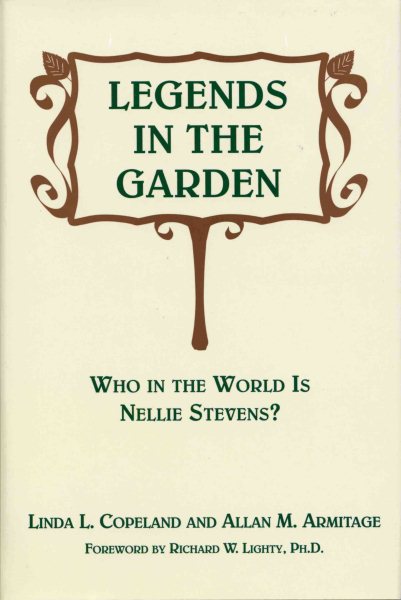 Legends in the Garden: Who in the World is Nellie Stevens? cover