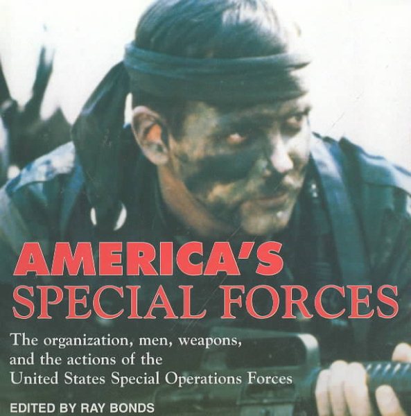 America's Special Forces: The Organization, Men, Weapons and the Actions of the United States Special Operations Forces cover