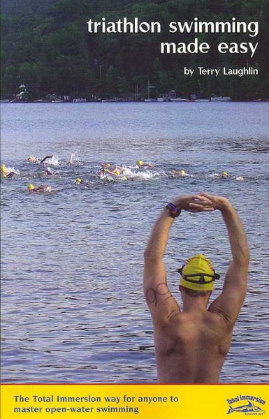 Triathlon Swimming Made Easy: The Total Immersion Way for Anyone to Master Open-Water Swimming cover