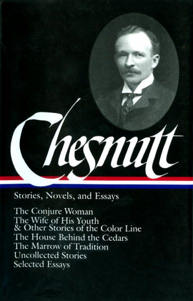 Charles W. Chesnutt: Stories, Novels, and Essays (Library of America) cover