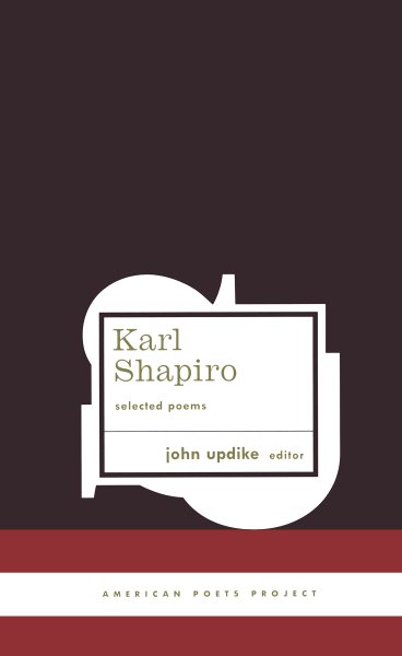 Karl Shapiro: Selected Poems: (American Poets Project #3) cover