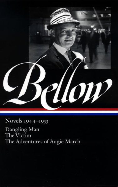 Saul Bellow: Novels 1944-1953: Dangling Man, The Victim, and The Adventures of Augie March (Library of America)