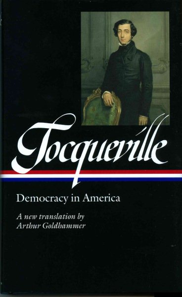 Alexis de Tocqueville: Democracy in America (LOA #147): A new translation by Arthur Goldhammer (Library of America) cover