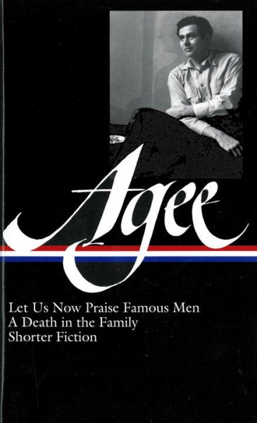 James Agee: Let Us Now Praise Famous Men / A Death in the Family / shorter fiction (LOA #159) (Library of America James Agee Edition) cover