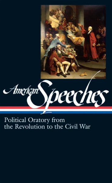 American Speeches: Political Oratory from the Revolution to the Civil War (Library of America) cover