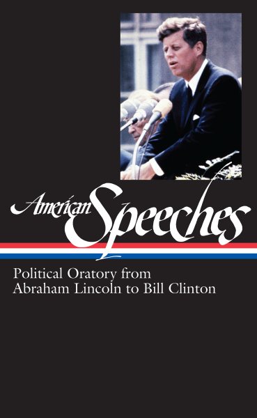 American Speeches: Political Oratory from Abraham Lincoln to Bill Clinton (Library of America) cover
