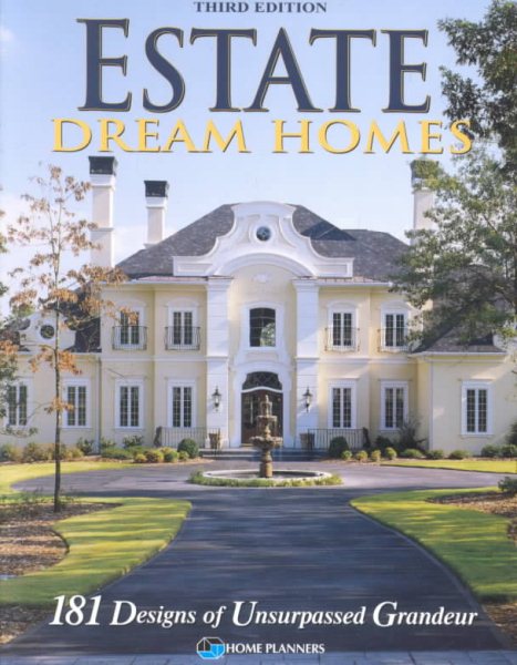 Estate Dream Homes: 181 Designs of Unsurpassed Grandeur cover
