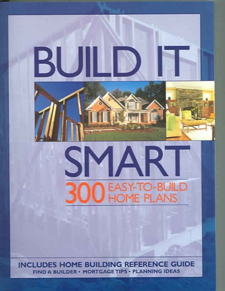 Build It Smart: 300 Easy-To-Build Home Plans cover