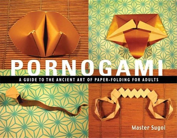 Pornogami: A Guide to the Ancient Art of Paper-Folding for Adults cover