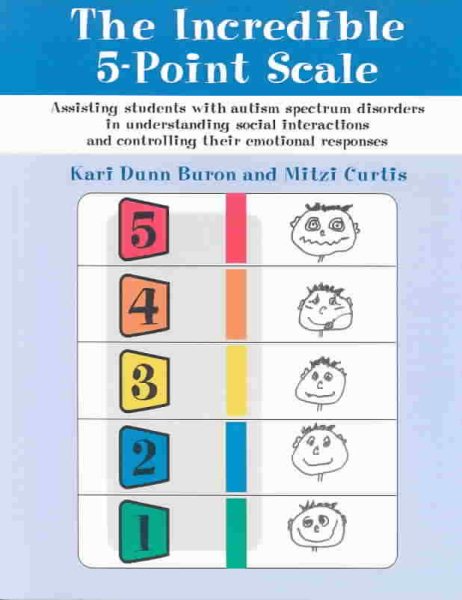 Incredible 5-Point Scale Assisting Students with Autism Spectrum Disorders in Understanding Social Interactions and Controlling Their Emotional Responses cover