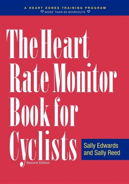 The Heart Rate Monitor Book for Cyclists: A Heart Zones Training Program