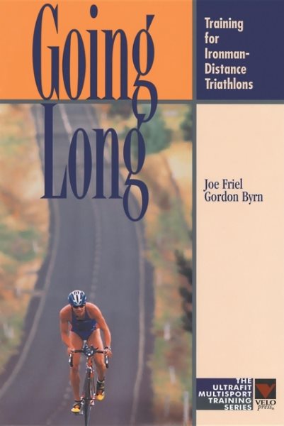 Going Long: Training for Ironman-Distance Triathlons (Ultrafit Multisport Training Series) cover