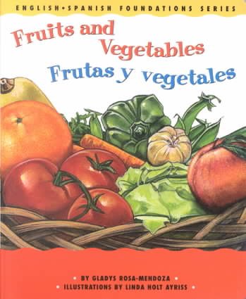 Fruits and Vegetables / Frutas y vegetales (English and Spanish Foundations Series) (Bilingual) (Dual Language) (Pre-K and Kindergarten) cover