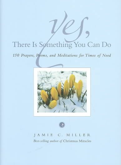 Yes, There Is Something You Can Do: 150 Prayers, Poems and Meditations for Times of Need cover