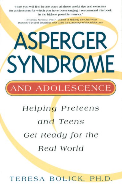 Asperger Syndrome and Adolescence: Helping Preteens & Teens Get Ready for the Real World cover
