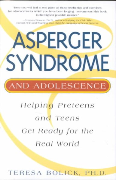 Asperger Syndrome and Adolescence: Helping Preteens and Teens Get Ready for the Real World cover