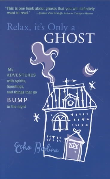 Relax, It's Only a Ghost: My Adventures with Spirits, Hauntings and Things That Go Bump in the Night cover