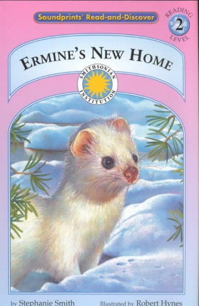 Ermine's New Home - a Smithsonian Northern Wilderness Adventures Early Reader (Soundprints' Read-And-Discover. Reading Level 2) cover